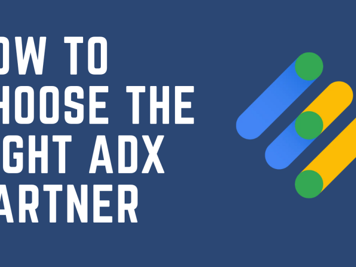 How to Choose the Right Google AdX Partner?